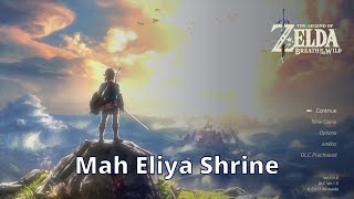 Mah Eliya Shrine  Zelda Breath of the Wild  100 Walkthrough Playthrough Guide 227 [upl. by Ayram]