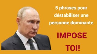 Comment déstabiliser une personne dominante5 phrases pour déstabiliser une personne dominante [upl. by Christabella145]