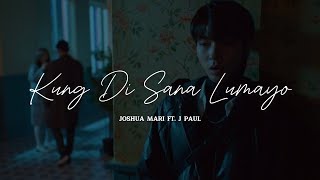 KUNG DI SANA LUMAYO  Joshua Mari feat J Paul  Lyric Video [upl. by Yazbak]