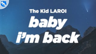 The Kid LAROI  Baby Im Back Lyrics [upl. by Ahsratal116]