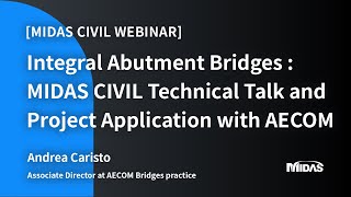 WebinarIntegral Abutment Bridges midas Civil Technical Talk and Project Application with AECOM [upl. by Malim768]