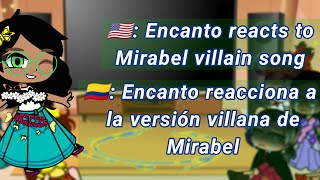 Encanto reacts to Mirabel villain song WATCH UNTIL THE END PLZ MIRAR HASTA EL FINAL POR FA [upl. by Yesnik]