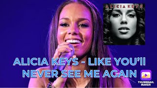 ALICIA KEYS  LIKE YOULL NEVER SEE ME AGAIN REACTION [upl. by Stelmach]