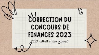 تصحيح مباراة المالية 2023 correction du concours de finances 2023 bac2 [upl. by Zoeller997]