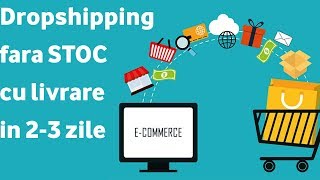 Dropshipping fara STOC cu livrare in 2 zile Cum sa faci bani din Dropshipping [upl. by Harhay]