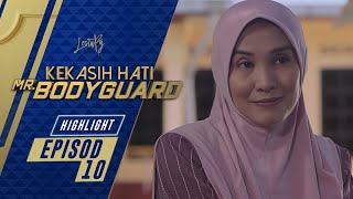 HIGHLIGHT Episod 10  Kekasih Hati Mr Bodyguard 2021 [upl. by Revell302]