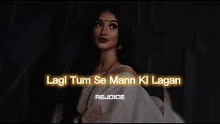 Lagi Tum Se Mann Ki Lagan slowedreverb  REJOICE [upl. by Izzy]