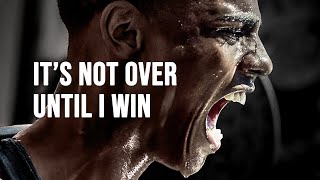 ITS NOT OVER UNTIL I WIN  Motivational Speech [upl. by Wallford694]