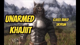 UNARMED KHAJIIT Skyrim Builds Episode 1 [upl. by Inek]