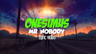 Onesimus  Mr Nobody Lyric video [upl. by Anilasor]