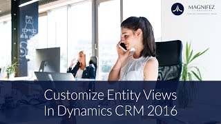 Customize Entity views in Dynamics CRM 2016 [upl. by Feeney700]