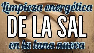 LIMPIEZA ENERGÉTICA DE LA SAL EN LA LUNA NUEVA 🌚 [upl. by Greenlee267]