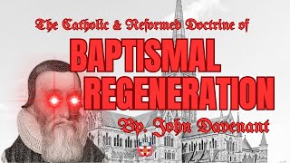 Baptismal Regeneration  Letter by Bp John Davenant  AUDIOBOOK [upl. by Calisa]