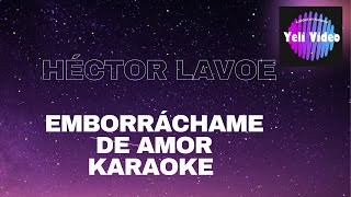 HÉCTOR LAVOE EMBORRÁCHAME DE AMOR KARAOKE [upl. by Abdul]