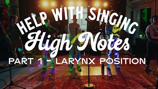 Help with Singing High Notes  Part 1  Larynx Position [upl. by Daffi]