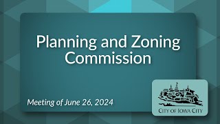 Planning and Zoning Commission Meeting of June 26 2024 [upl. by Chansoo]