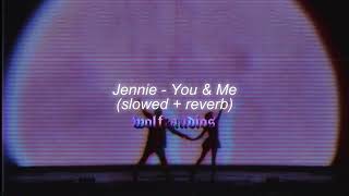 Jennie  You amp Me slowed  reverb [upl. by Aynotel]