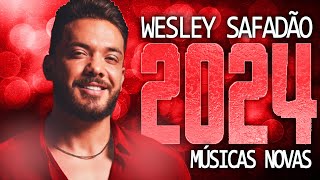 WESLEY SAFADÃO 2024  MÚSICA NOVAS  CD NOVO  REPERTÓRIO ATUALIZADO [upl. by Shugart201]