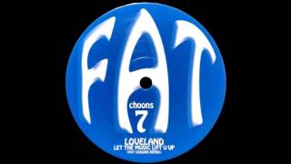 Loveland  Let The Music Lift You Up Fat Choons Remix HQ [upl. by Laufer151]