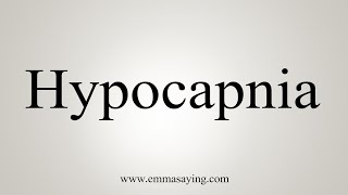 How To Say Hypocapnia [upl. by Stevens]