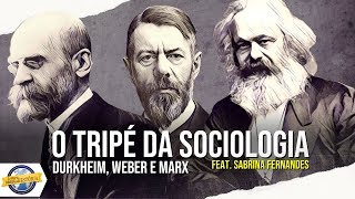 O tripé da Sociologia Durkheim Weber e Marx ft Tese Onze [upl. by Sucerdor]