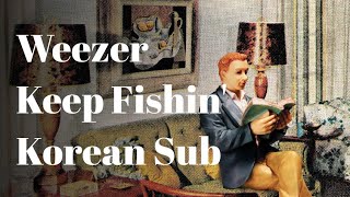 Weezer  Keep Fishin 가사해석영한자막 [upl. by Ehcram]