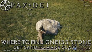 Pax Dei  Where to find gneiss rock to get sand and make glass [upl. by Attebasile]