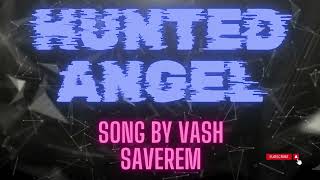 Hunted Angel By Vash Saverem [upl. by Laurene358]