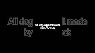 All dog dog it all made by rock check [upl. by Saylor]