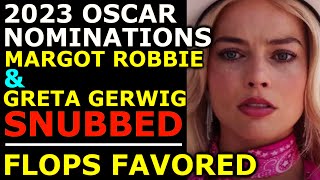 Oscars SNUB Margot Robbie amp Greta Gerwig Nominates FLOPS over Successful Films Ep 409 [upl. by Eikceb]