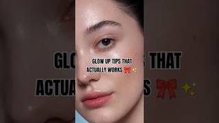 Glow up tips that actually works 🎀✨ viralshorts viral fyp skincare [upl. by Cesaria]