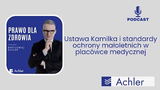 PDZ23  Ustawa Kamilka i standardy ochrony małoletnich w placówce medycznej [upl. by Belayneh425]