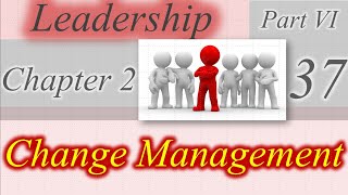 37 chapter 2 Leadership change management [upl. by Clancy]