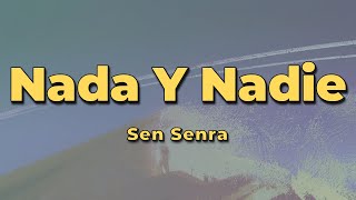 Sen Senra  Nada Y Nadie Letra [upl. by Nylodnewg217]