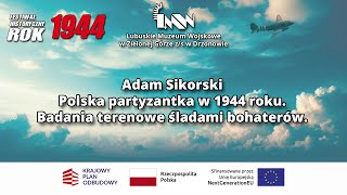 Adam Sikorski  Polska partyzantka w 1944 roku Badania terenowe śladami bohaterów [upl. by Xanthe243]