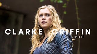 Clarke Griffin  Tribute [upl. by Papagena]