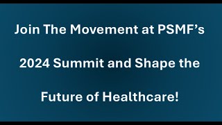 Join the Movement at PSMFs 2024 Summit Elevate Patient Safety and Transform Healthcare [upl. by Eniarral]