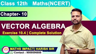 Class 12th  Exercise 104  Vector Algebra  Complete Solution  NCERT [upl. by Aihsal]