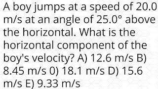 A boy jumps at a speed of 200 ms at an angle of 250° above the horizontal What is the horizontal [upl. by Melia]