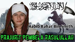 Prajurit Pembela Rasulullah I Habib Bahar Bin Smith [upl. by Anoyet]