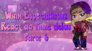 Winx Especialistas reagindo ao filme delas parte 6 Lalisuny 🦄 [upl. by Sherris]