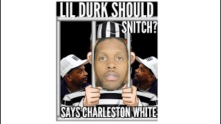 Charleston White says Lil Durk should snitch his way out of jail [upl. by Mortensen30]