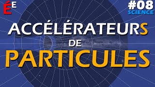 Accélérateurs de Particules 08 Science [upl. by Ttegdirb]