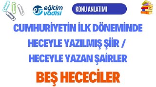 BEÅ HECECÄ°LER CUMHURÄ°YETÄ°N Ä°LK DÃ–NEMÄ°NDE HECEYLE YAZILMIÅ ÅÄ°Ä°RLER KONU ANLATIMI [upl. by Eitsud]