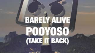 Barely Alive  Pooyoso Take It Back [upl. by Onid66]