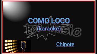 Chipote  Como loco karaoke [upl. by Nairam53]