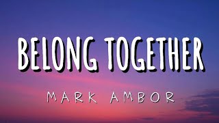 Mark Ambor  Belong Together Lyrics Melodic Vibes [upl. by Nhguav]