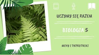 Biologia klasa 5 Mchy i paprotniki Uczymy się razem [upl. by Onurb]