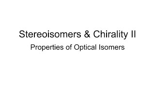 Stereochemistry amp Chirality II Properties of Optical Isomers [upl. by Seroled]