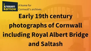 Pioneering Cornish Photographers and early images of the Royal Albert Bridge opening Saltash [upl. by Judson]